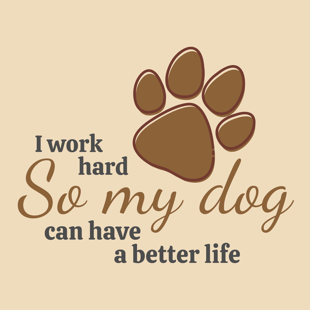 I Work Hard So My Dog Can Have A Better Life - Unisex Jersey Tee / Women's Fitted Jersey Tee
