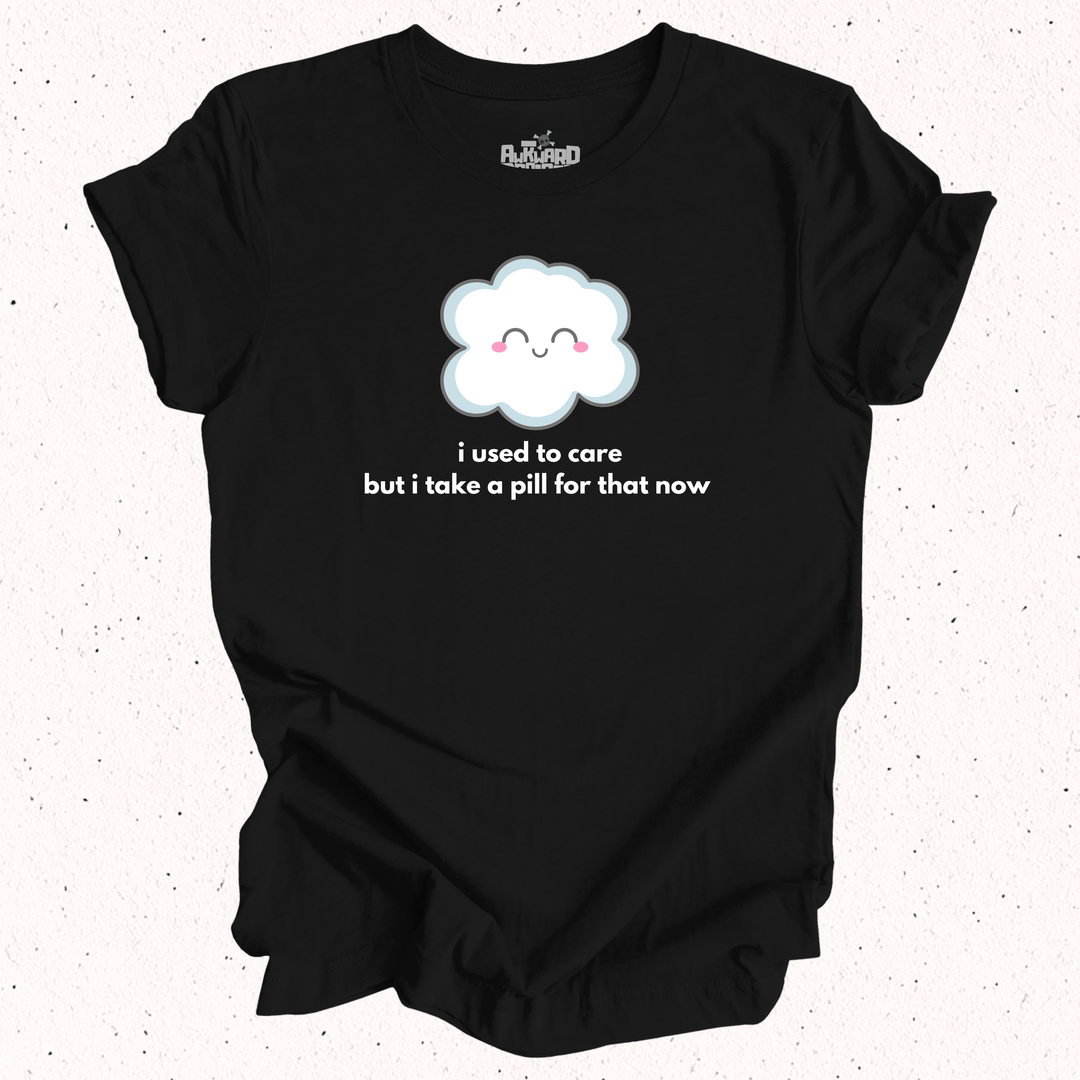 I Used To Care But I Take A Pill For That Now - Unisex Jersey Short Sleeve Tee