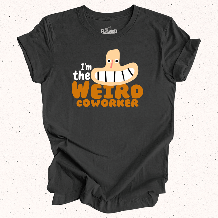 I'm The Weird Coworker - Unisex Jersey Tee / Women's Fitted Jersey Tee