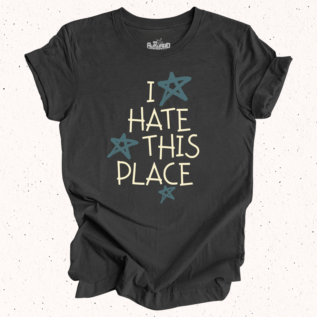 I Hate This Place - Unisex Jersey Tee