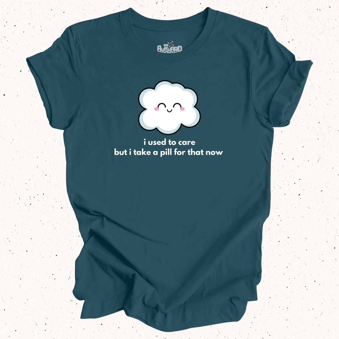 I Used To Care But I Take A Pill For That Now - Unisex Jersey Short Sleeve Tee