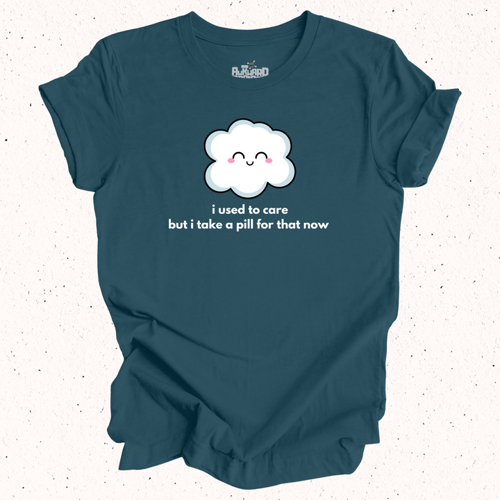 I Used To Care But I Take A Pill For That Now - Unisex Jersey Short Sleeve Tee