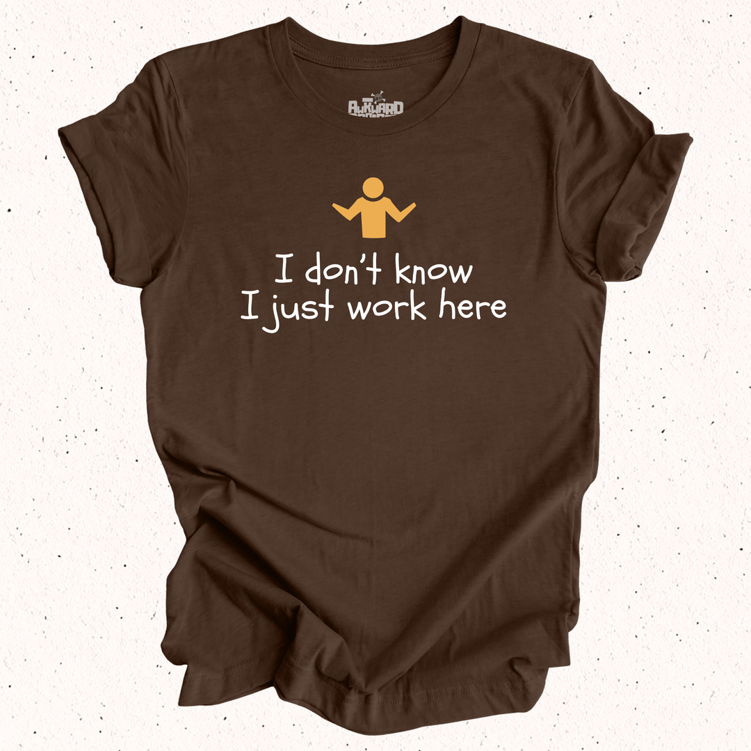 I Don't Know I Just Work Here - Unisex Jersey Tee