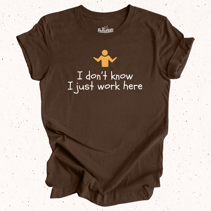 I Don't Know I Just Work Here - Unisex Jersey Tee