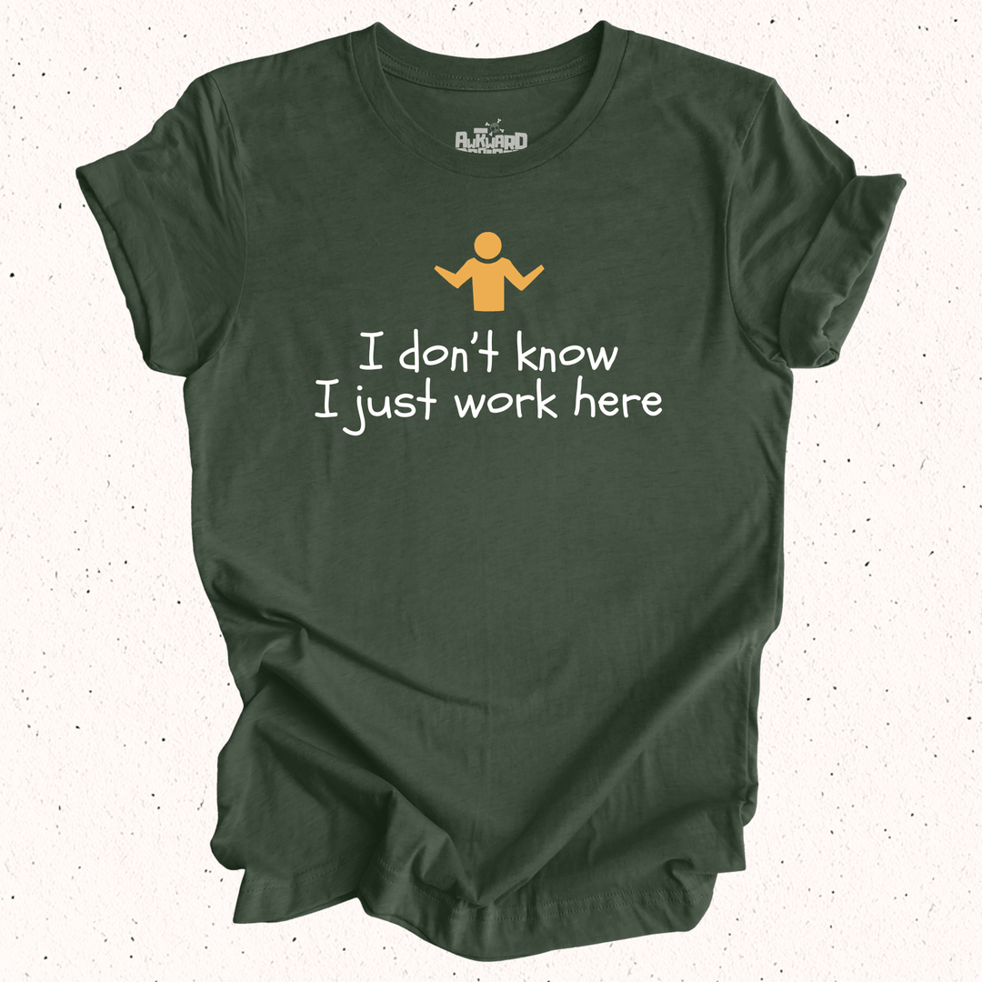 I Don't Know I Just Work Here - Unisex Jersey Tee