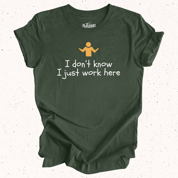 I Don't Know I Just Work Here - Unisex Jersey Tee