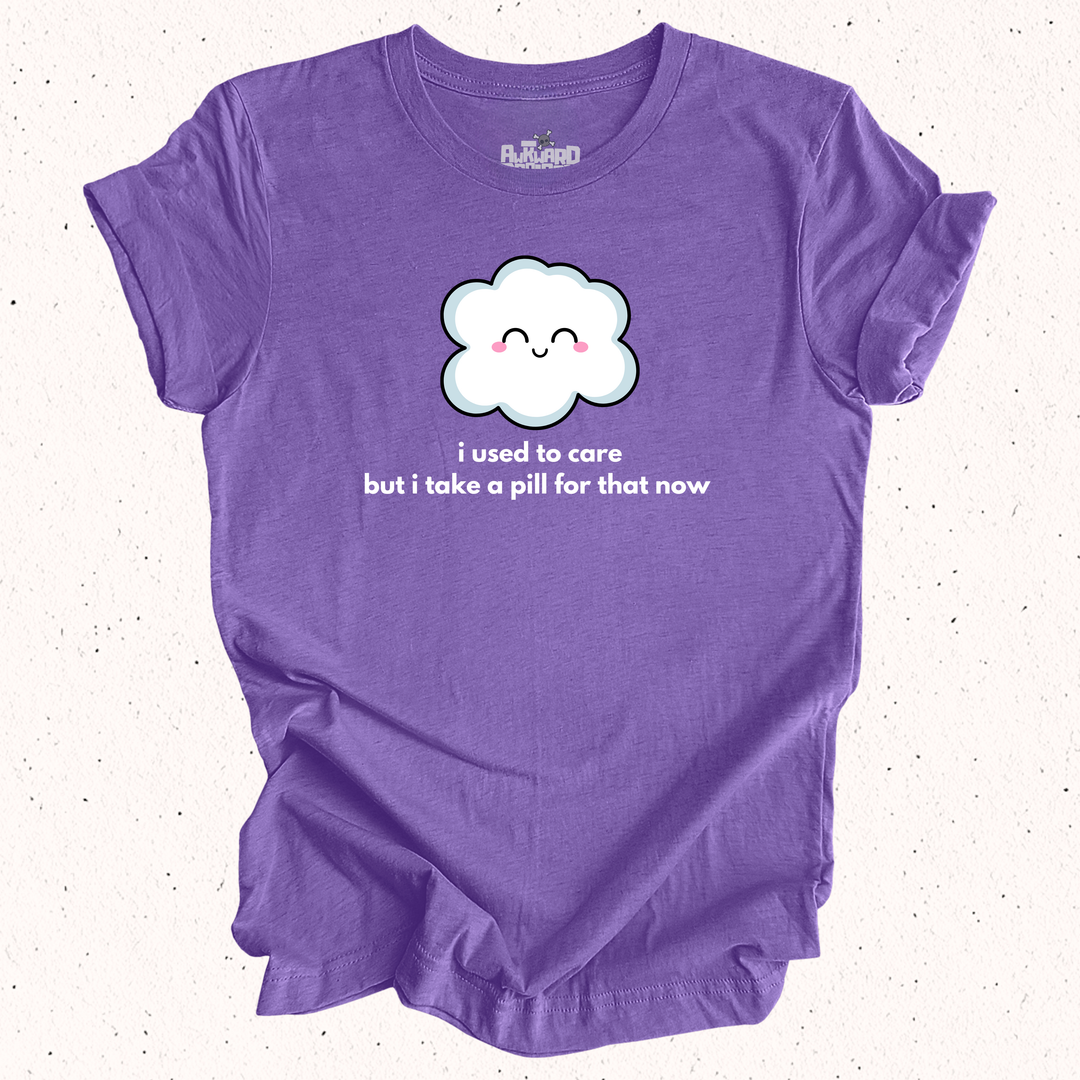 I Used To Care But I Take A Pill For That Now - Unisex Jersey Short Sleeve Tee