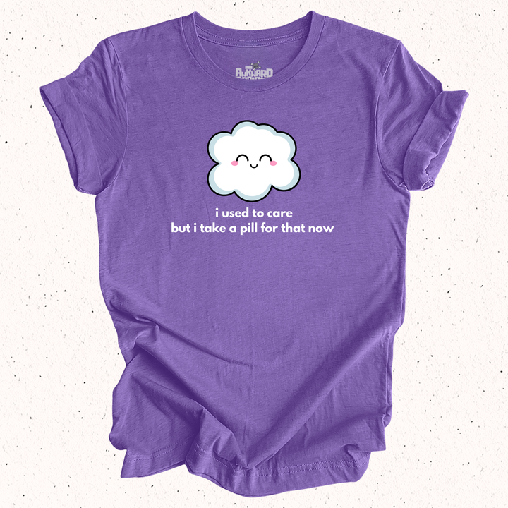 I Used To Care But I Take A Pill For That Now - Unisex Jersey Short Sleeve Tee