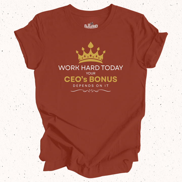 Work Hard Today Your CEO's Bonus Depends On It - Unisex Jersey Short Sleeve Tee
