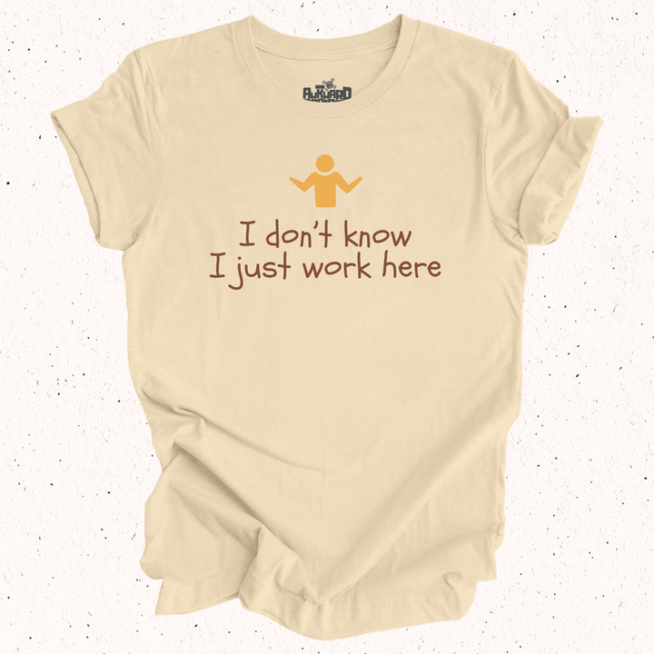 I Don't Know I Just Work Here - Unisex Jersey Tee