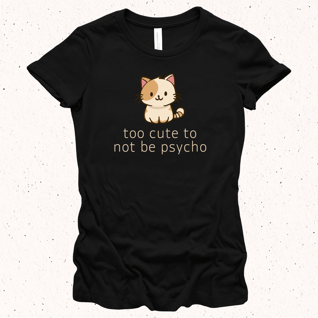 Too Cute To Not Be Psycho - Unisex Jersey Tee / Women's Fitted Jersey Tee