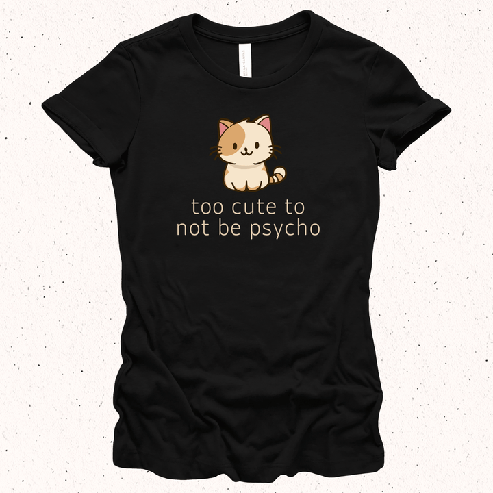 Too Cute To Not Be Psycho - Unisex Jersey Tee / Women's Fitted Jersey Tee