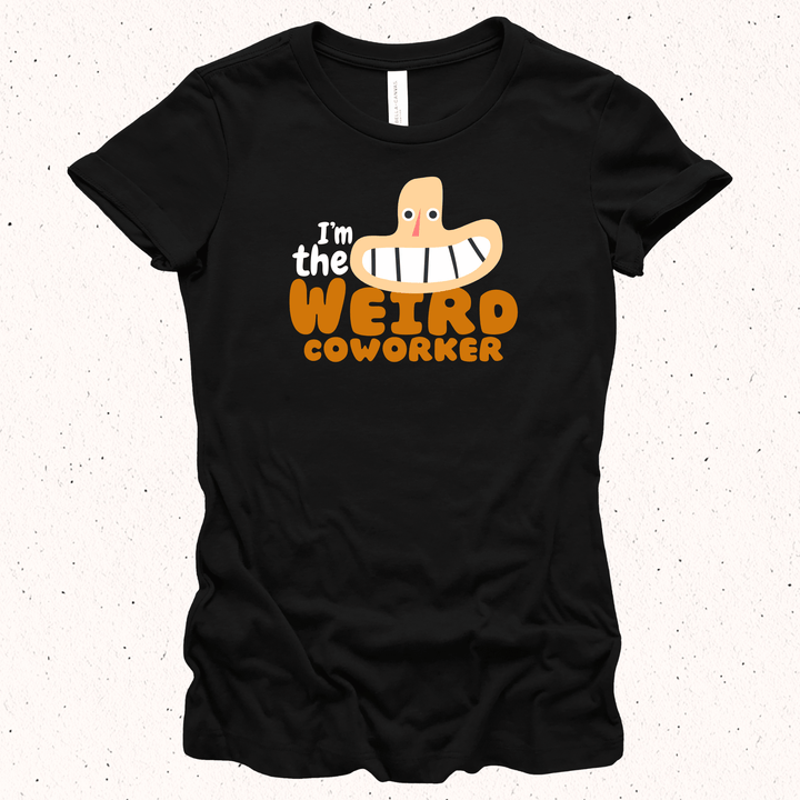 I'm The Weird Coworker - Unisex Jersey Tee / Women's Fitted Jersey Tee