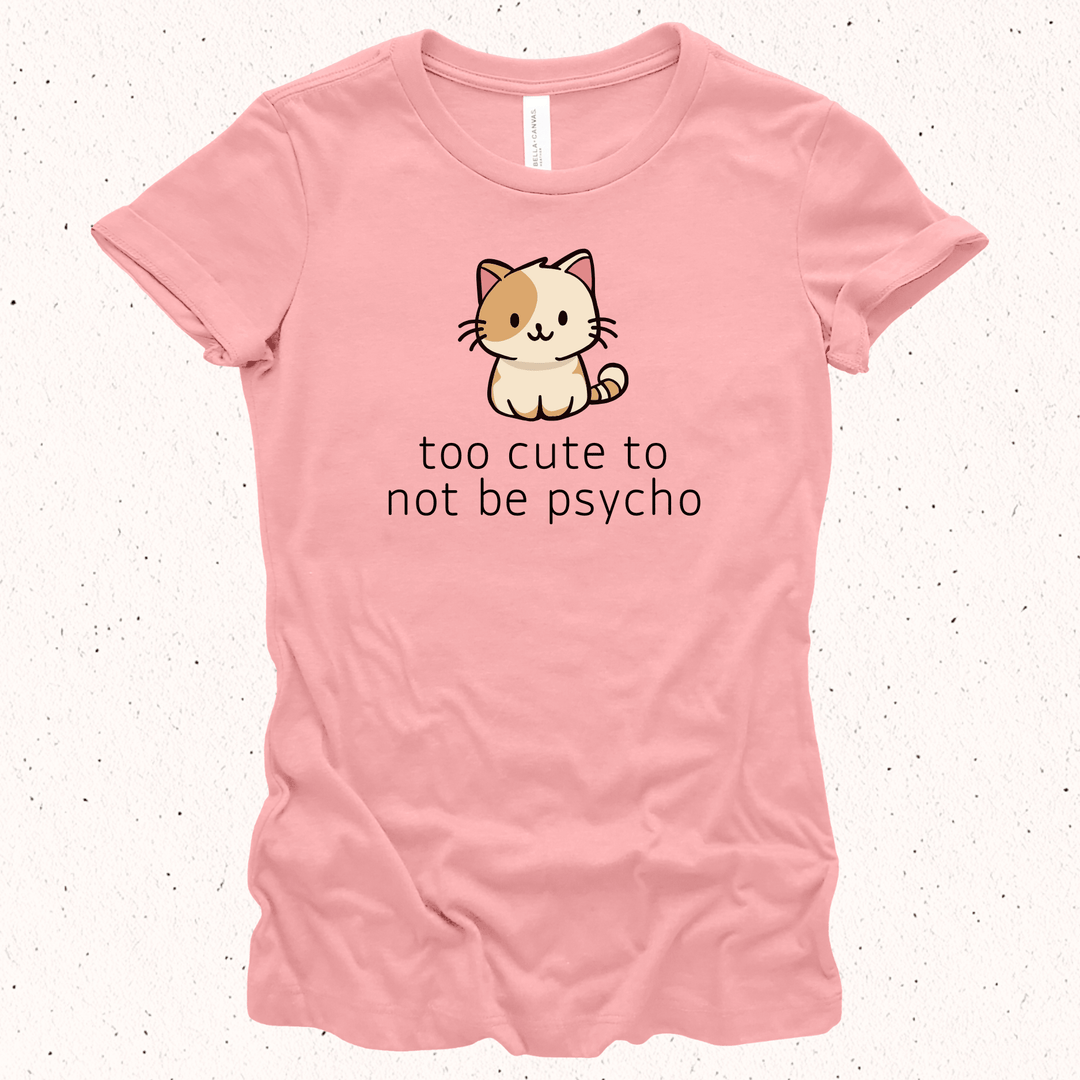Too Cute To Not Be Psycho - Unisex Jersey Tee / Women's Fitted Jersey Tee