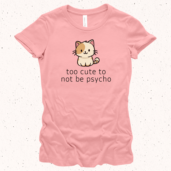 Too Cute To Not Be Psycho - Unisex Jersey Tee / Women's Fitted Jersey Tee
