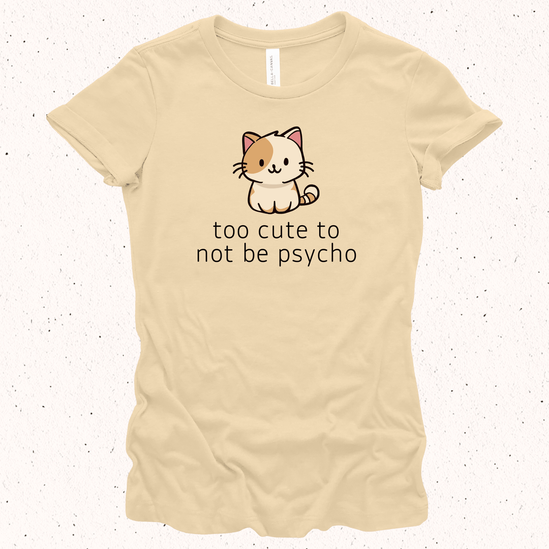 Too Cute To Not Be Psycho - Unisex Jersey Tee / Women's Fitted Jersey Tee