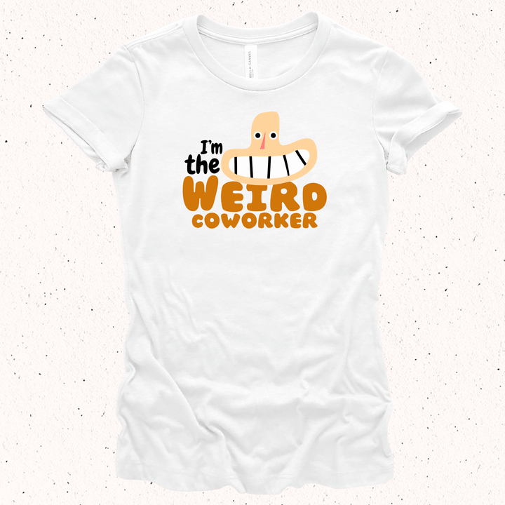 I'm The Weird Coworker - Unisex Jersey Tee / Women's Fitted Jersey Tee